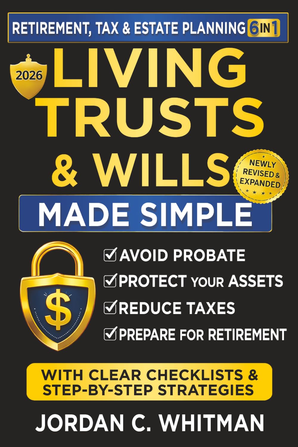Living Trust & Wills Made Simple: The 6-in-1 Retirement, Tax & Estate Planning Guide: Step-by-step strategies, checklists, and real-life examples to avoid probate, protect your assets, reduce costly