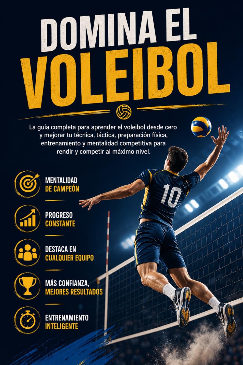 Domina el Voleibol: La guía completa para aprender el voleibol desde cero y mejorar tu técnica, táctica, preparación física, entrenamiento y mentalidad competitiva