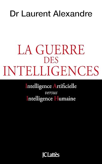 La guerre des intelligences: Comment l'intelligence artificielle va révolutionner l'éducation