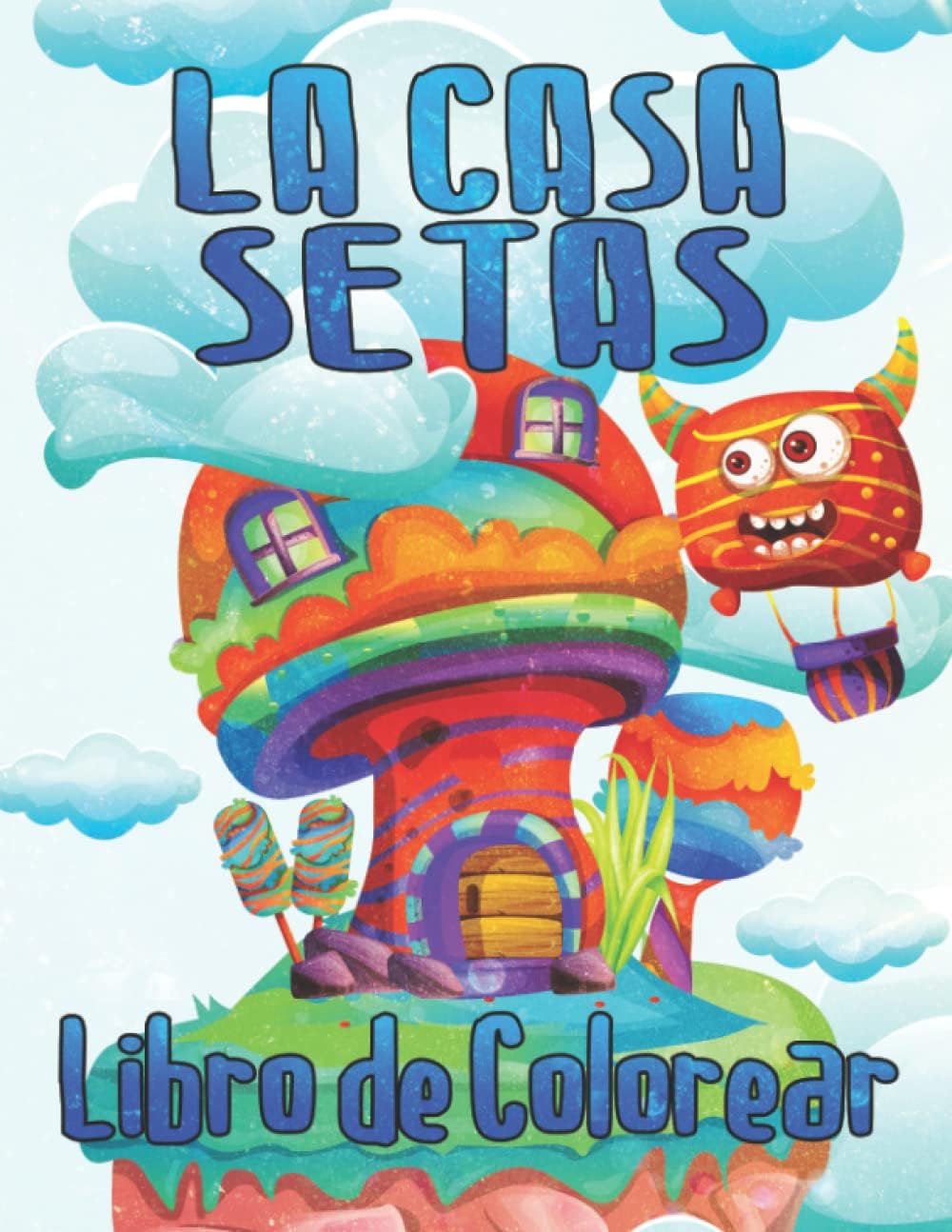La Casa Setas: libro de colorear: Hermosas plantas, casas en forma de hongo, canasta de cosecha, mandalas y decoraciones | Libro de colorear de ... relajantes para niños (Spanish Edition)