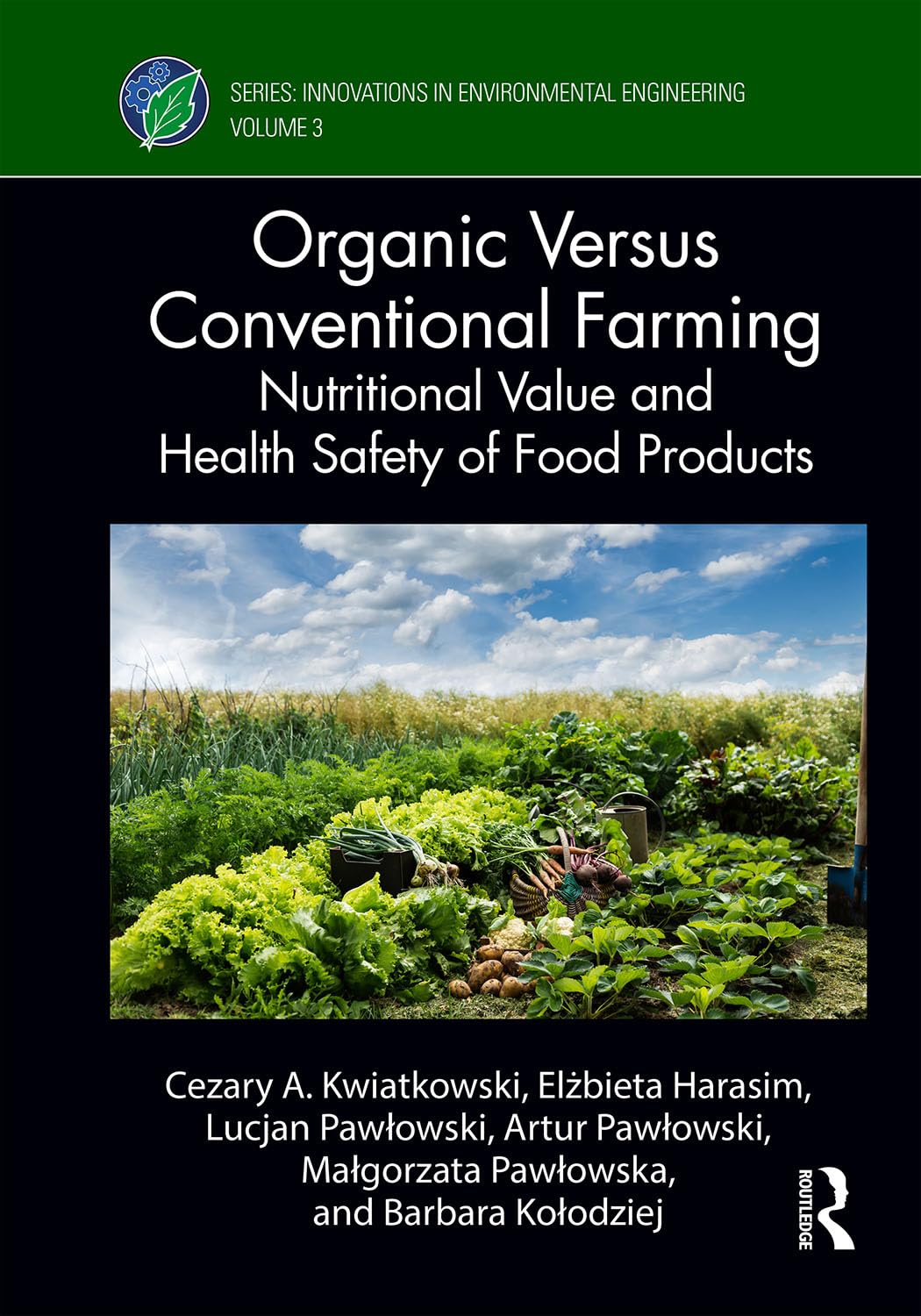 Organic Versus Conventional Farming: Nutritional Value and Health Safety of Food Products (Innovations in Environmental Engineering)