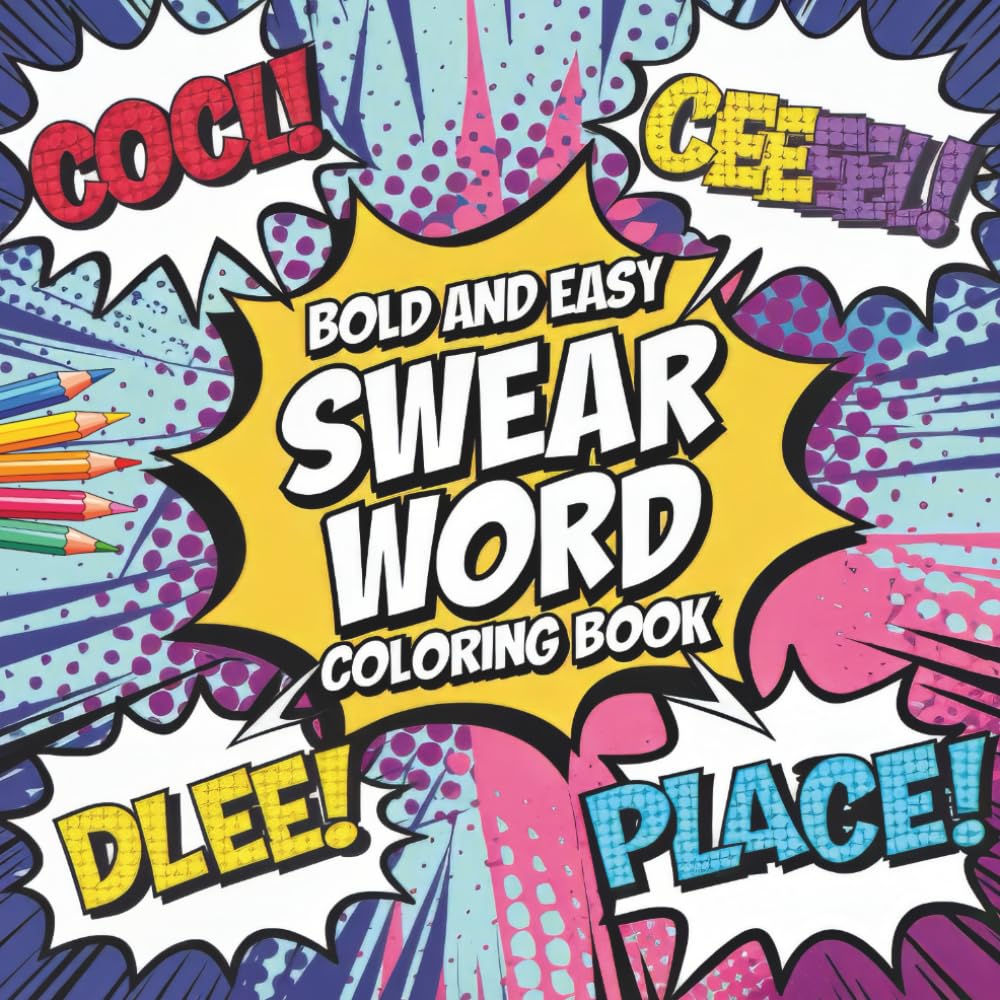 Bold and Easy Swear Word Coloring Book: Hilarious Curse Words and Rude Phrases for Adults: Simple Designs for Stress Relief, Relaxation and Mental Clarity (Bold and Easy Coloring Collection)