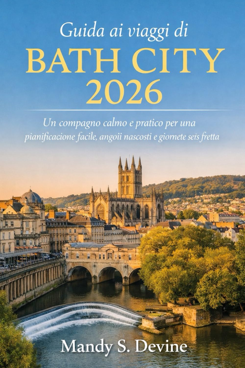 Guida ai viaggi di Bath City 2026: Un compagno calmo e pratico per una pianificazione facile, angoli nascosti e giornate senza fretta