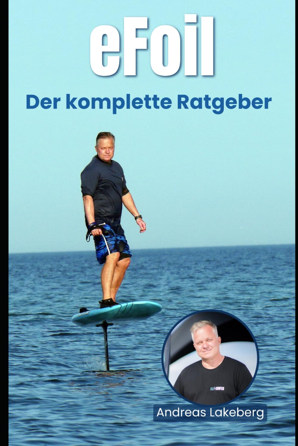 eFoil — Der komplette Ratgeber: Kaufen, lernen und fahren — für Einsteiger, Wassersportler und Yachtbesitzer