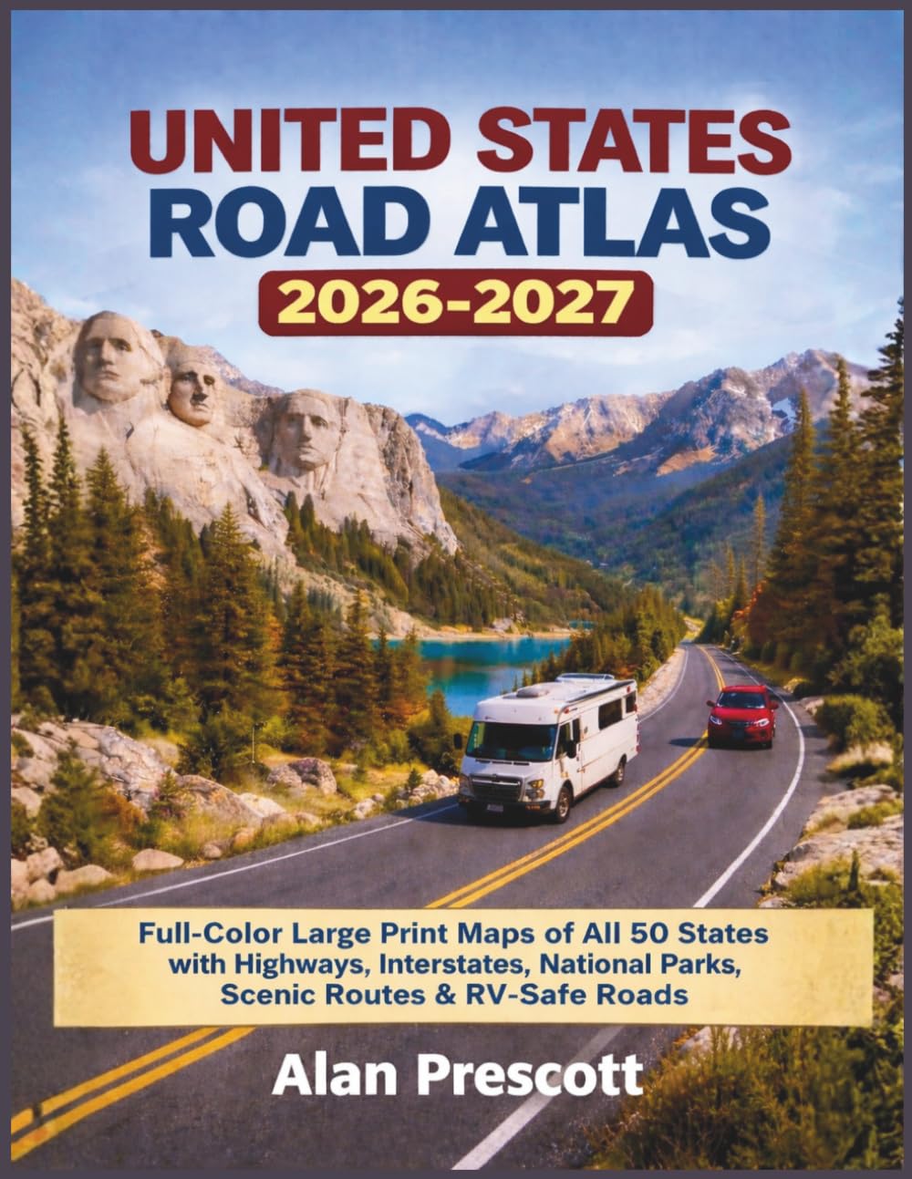 UNITED STATES ROAD ATLAS 2026-2027: Full-Color Large Print Maps of All 50 States with Highways, Interstates, National Parks, Scenic Routes & RV-Safe Roads (The Clear Road Atlas Series)