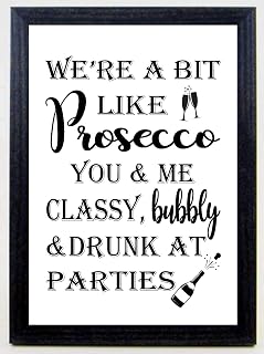 WE'RE A BIT LIKE PROSECCO A4 Fun Prosecco Wall Art Slogan Drinking Friends Print Sold in a BLACK WOOD FRAME