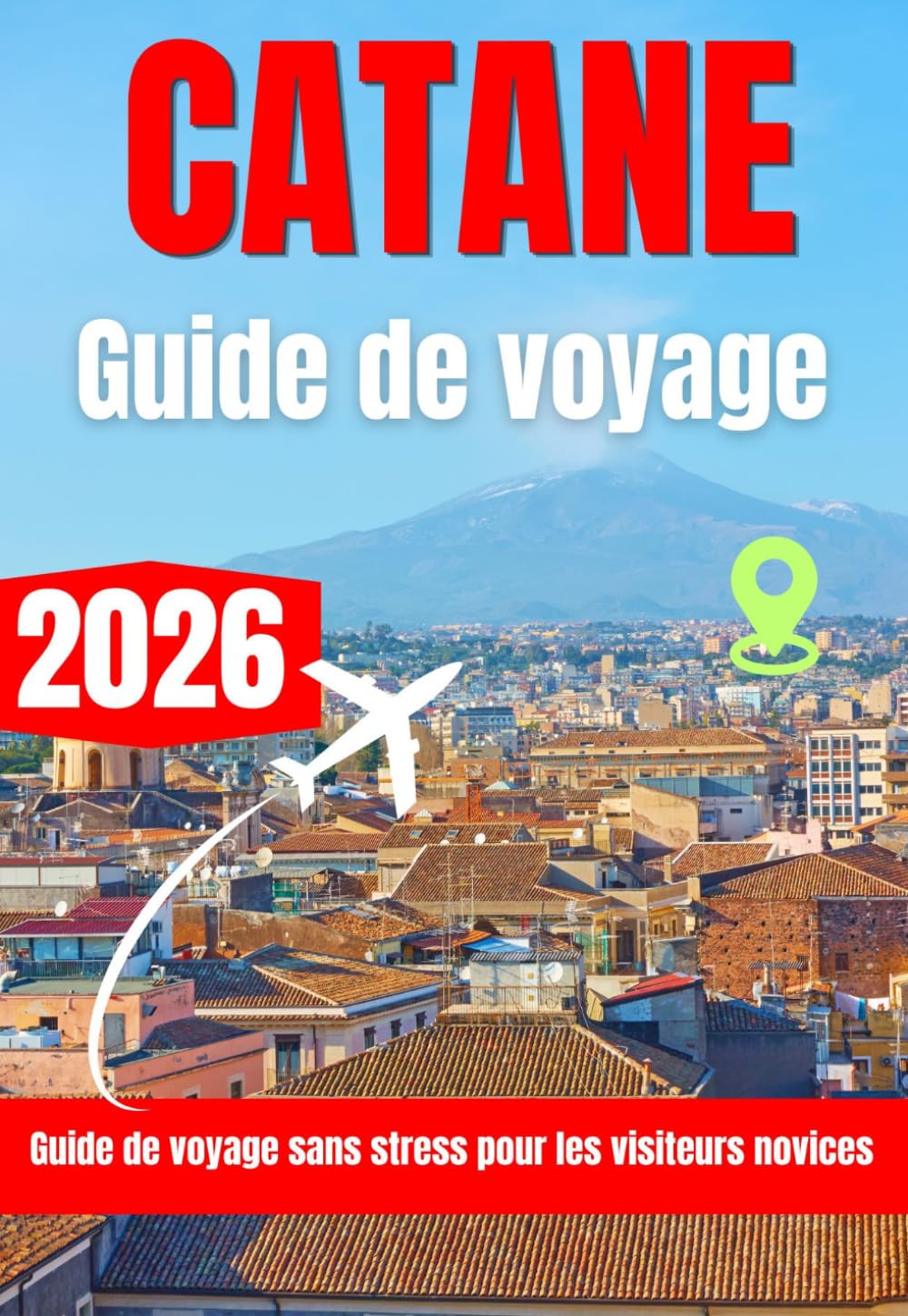 CATANE GUIDE DE VOYAGE 2026