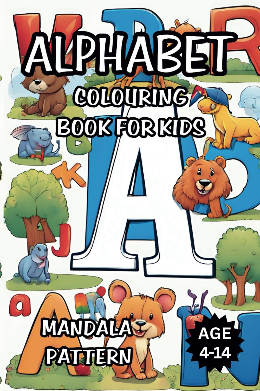 ALPHABET COLOURING BOOK FOR KIDS Aged 4-14 Years Old: Fun and Educational Activity for Children Aged 4-14 Years Old, Relaxing Mandala pattern suitable for All