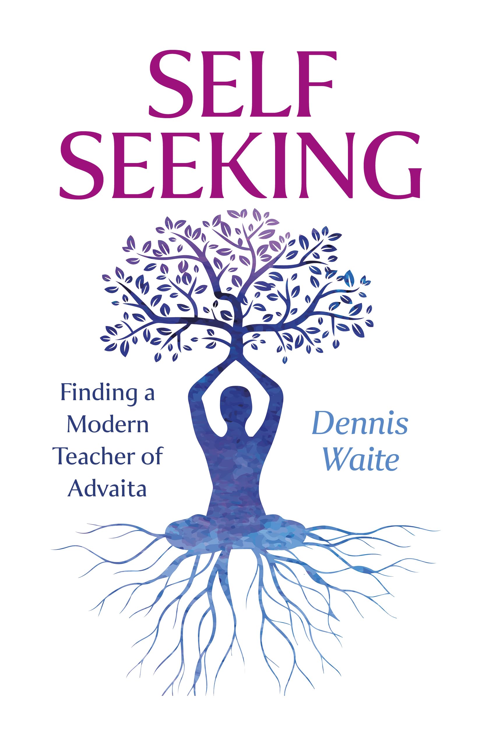 SELF SEEKING: Finding a Modern Teacher of Advaita.by Waite, Waite, New**