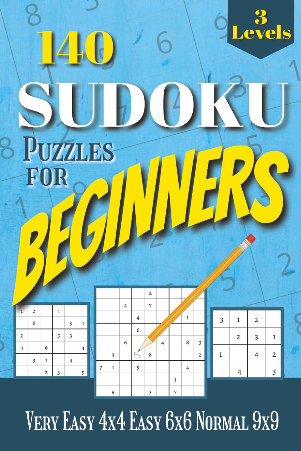 SUDOKU for BEGINNERS - 140 Easy Puzzle Book: Beginners sudoku puzzles | 3 Levels from Very Easy to Normal | How to play Sudoku Instructions with Solutions included | 6x9, 120 Pages