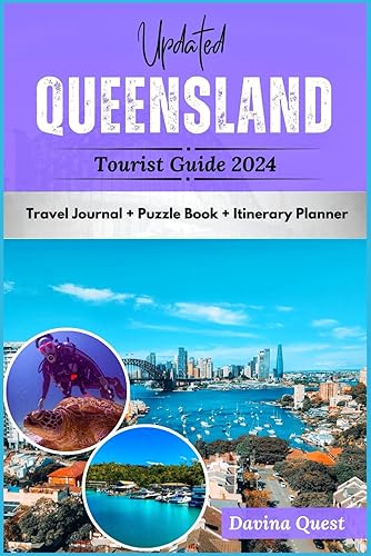 Updated Queensland Tourist Guide 2024: The Ultimate Travel Companion to Australia's Adventure Capital, Brisbane, Great Barrier Reef, Fun Things to Do, ... Secrets (Travel Australia With Confidence)