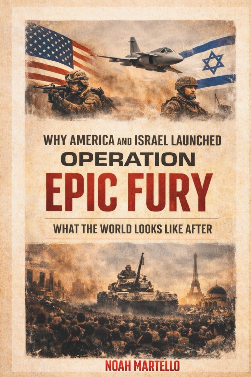 Why the U.S. and Israel Struck Iran: The History, the Triggers, and What Happens Next in 2026: 1 (Operation Epic Fury Series)