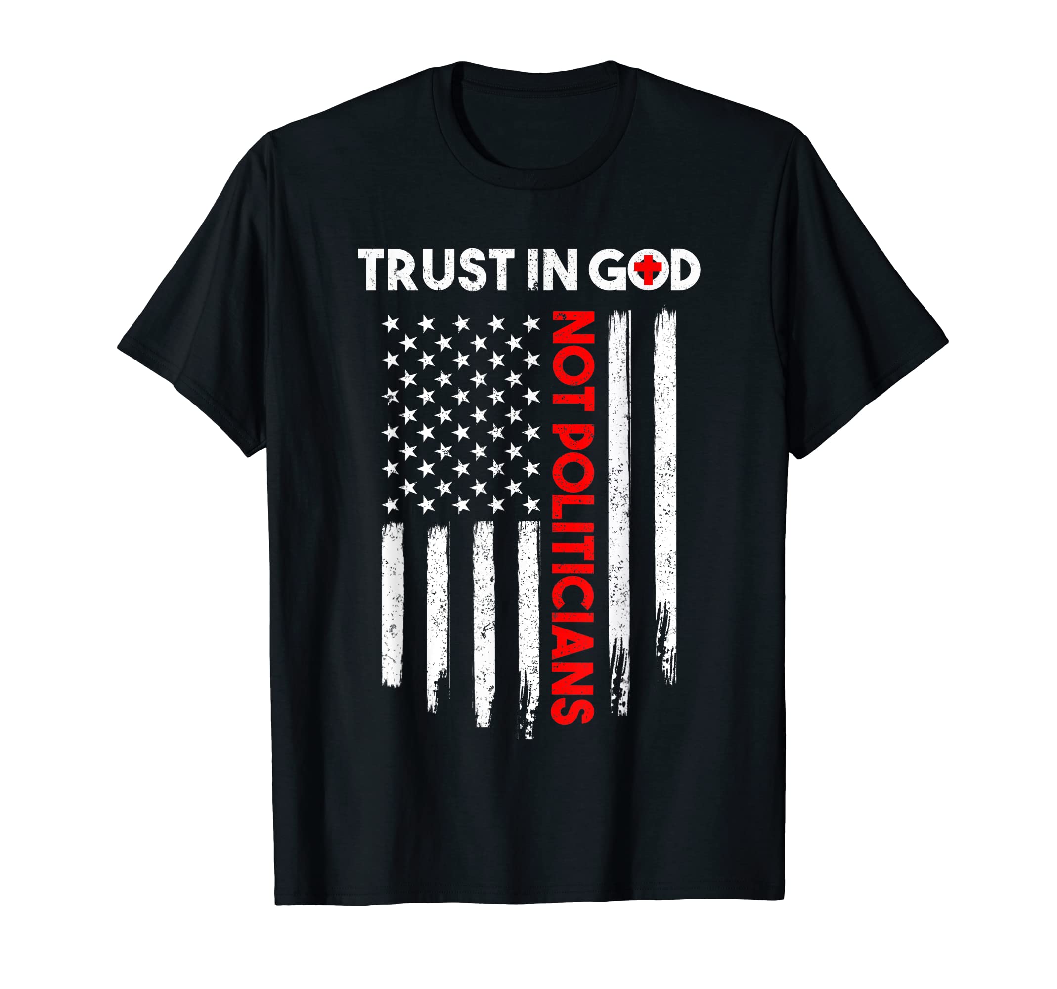 Trust in God not politicians American Flag USATrust in God not politicians American Distressed Flag T-Shirt