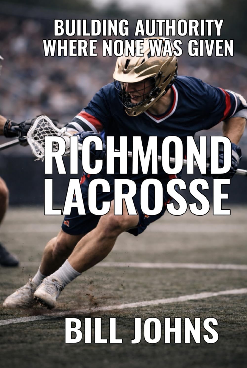 Richmond Lacrosse: Building Authority Where None Was Given (The Sacred Game)