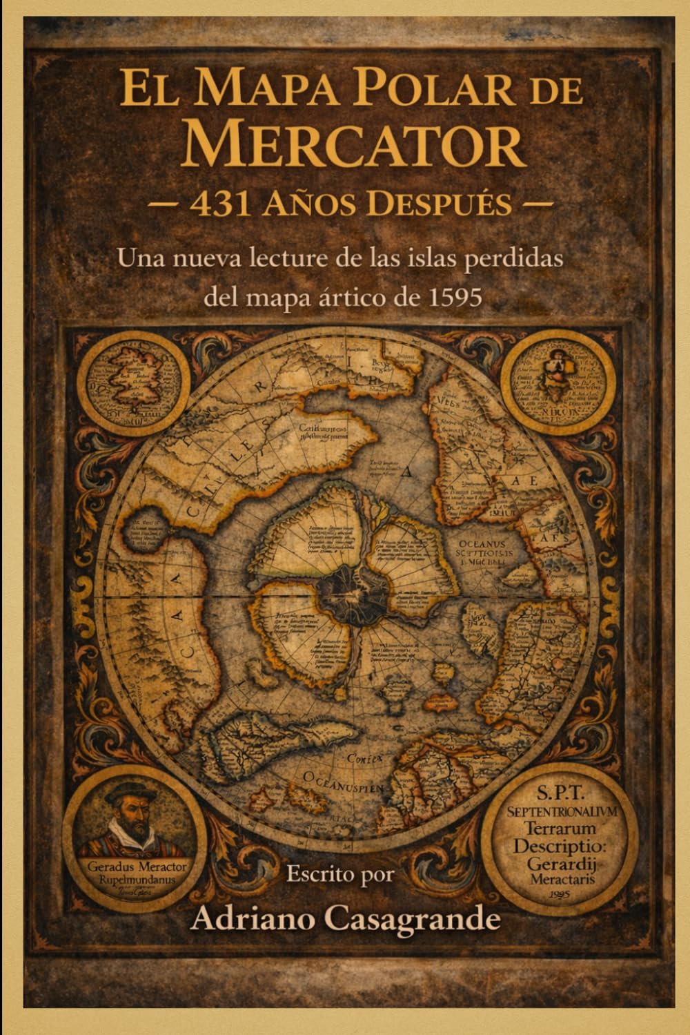 El Mapa Polar de Mercator — 431 Años Después: Una nueva lectura de las islas perdidas del mapa ártico de 1595