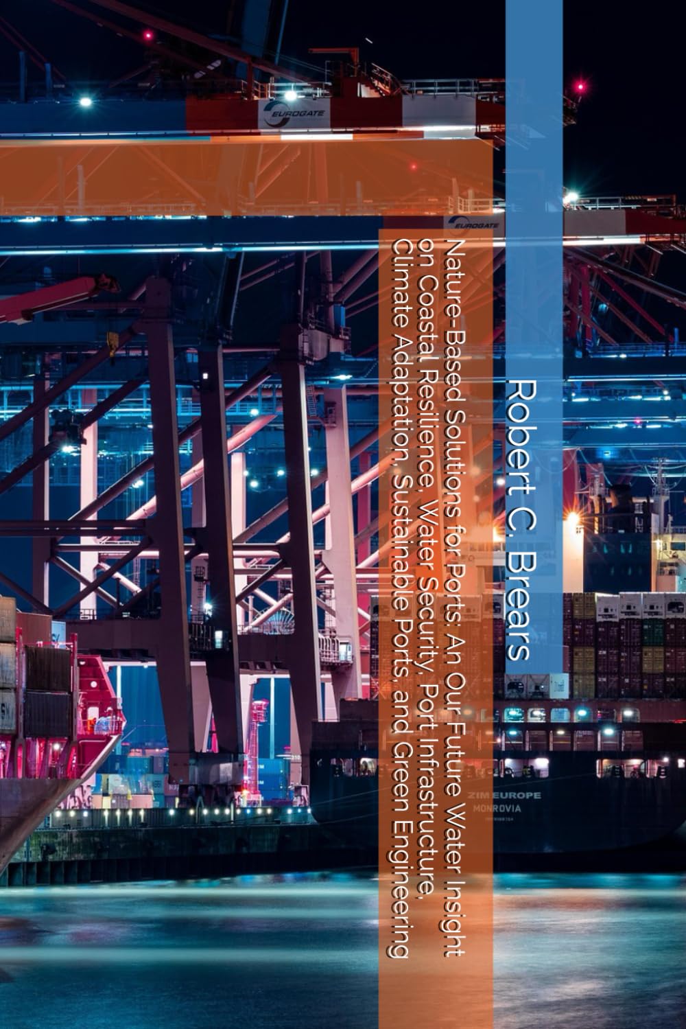 Nature-Based Solutions for Ports: An Our Future Water Insight on Coastal Resilience, Water Security, Port Infrastructure, Climate Adaptation, Sustainable Ports, and Green Engineering