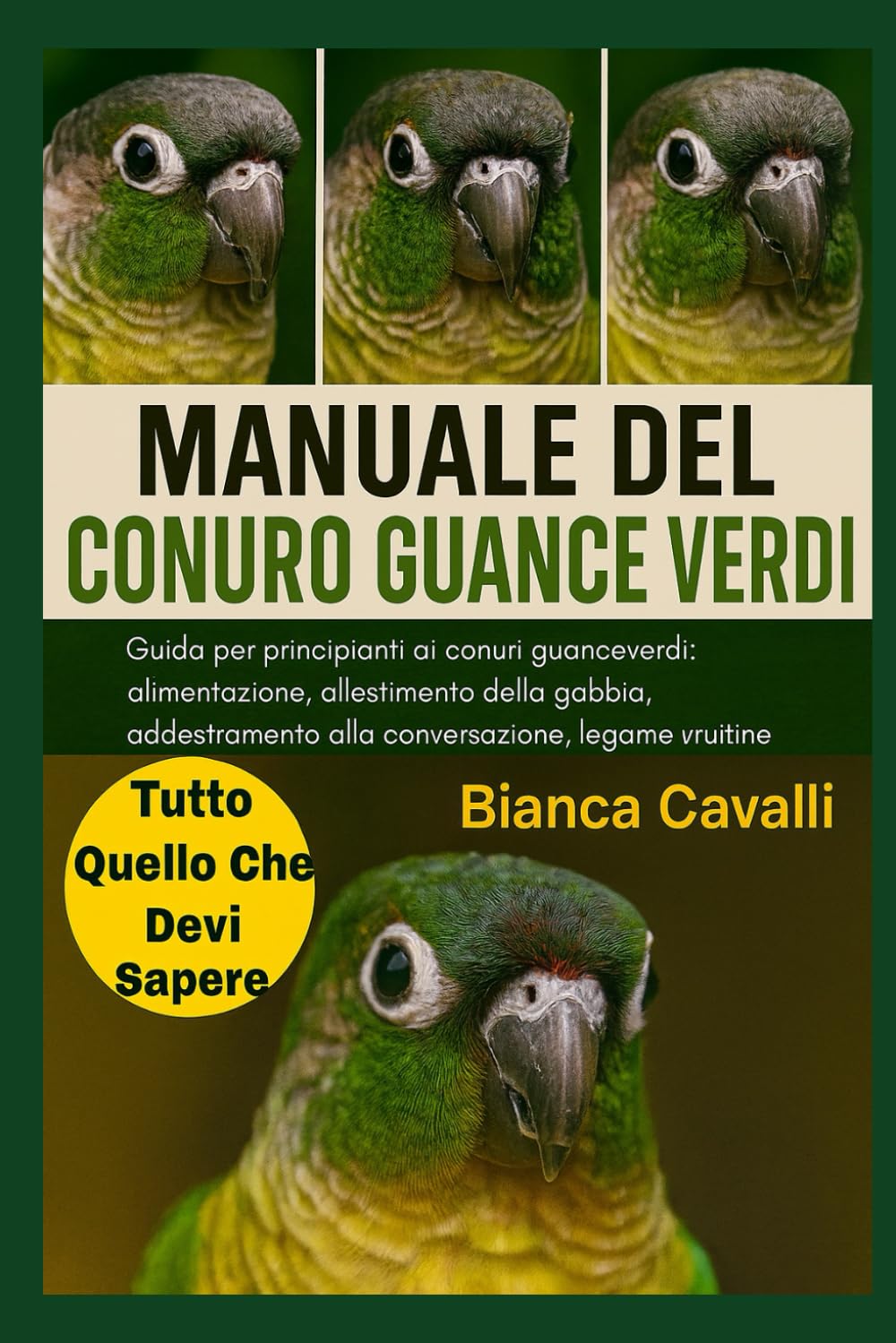 MANUALE DEL CONURO GUANCE VERDI: Guida per principianti ai conuri guanceverdi: alimentazione, allestimento della gabbia, addestramento alla conversazione, legame e routine quotidiane