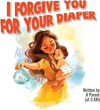 I Forgive You For Your Diaper