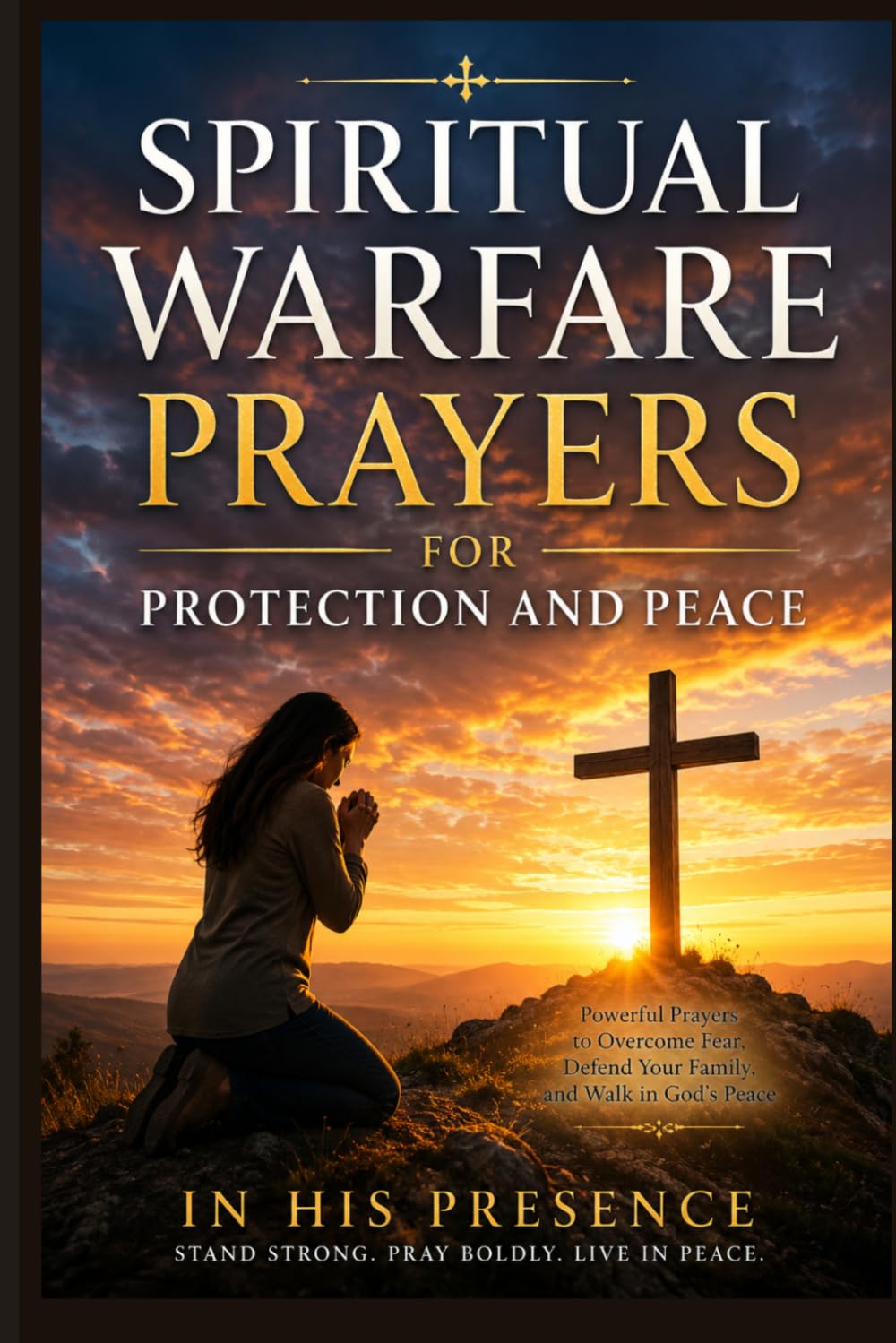 Spiritual Warfare Prayers for Protection and Peace: A Catholic and Christian Guide to Healing, Deliverance, and Daily Victory
