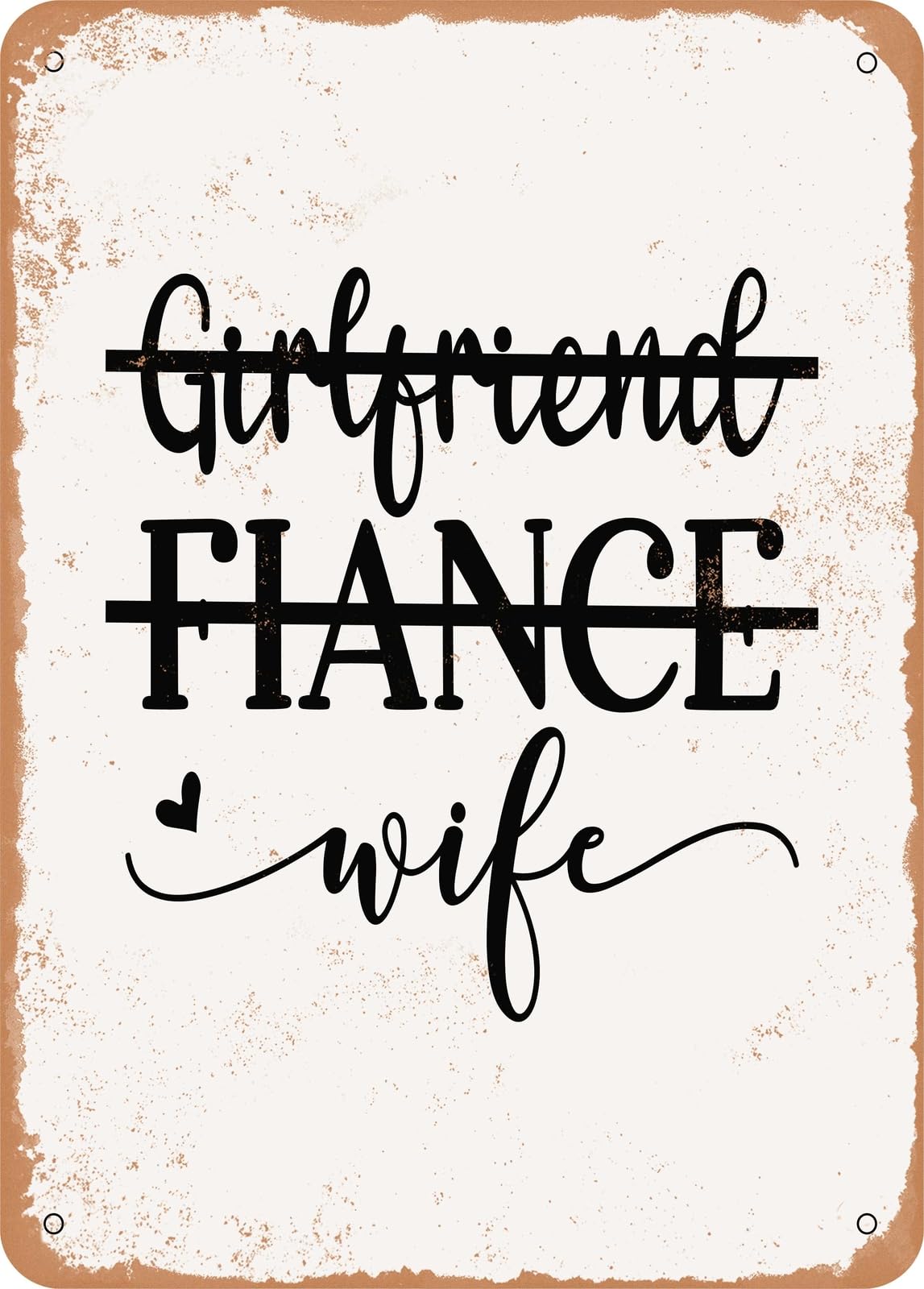 Metal Sign - Girlfriend Fiance Wife - 9 - Vintage Rusty Look home decor