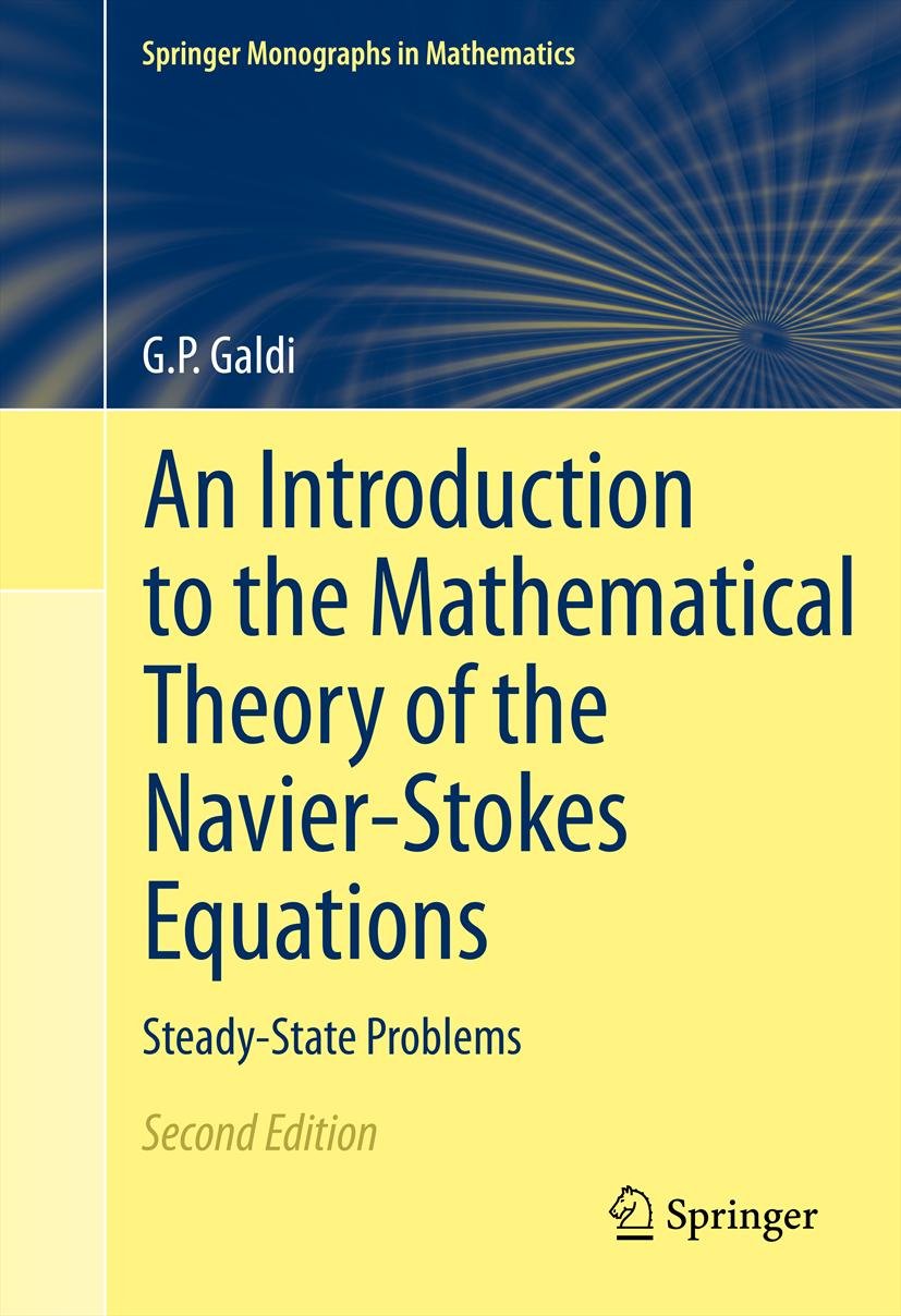An Introduction to the Mathematical Theory of the Navier-Stokes Equations: Steady-State Problems (Springer Monographs in Mathematics Book 168)