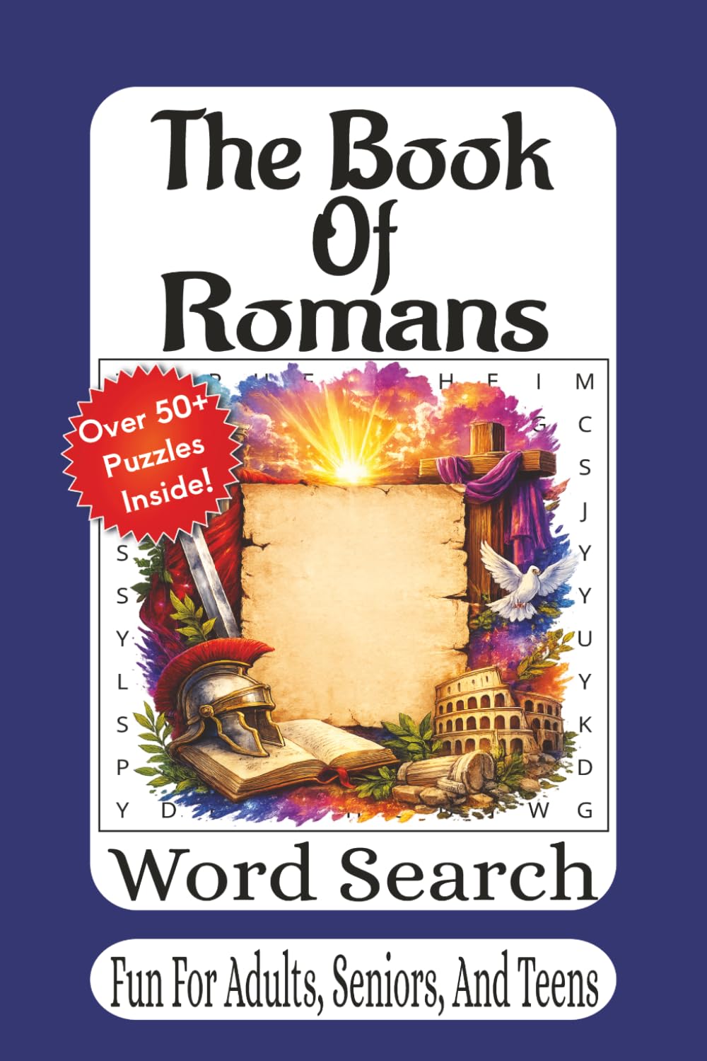 The Book Of Romans Word Search: Faith-Filled Bible Puzzle Book with 55 Uplifting Word Searches for Relaxation, Reflection, and Spiritual Growth (The Bible Books Word Search Series)