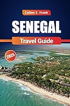 Senegal Travel Guide 2025: Cultural Insights, Transportation, Regional Dishes, and Practical Tips for Visiting West Africa Most Vibrant Destinations