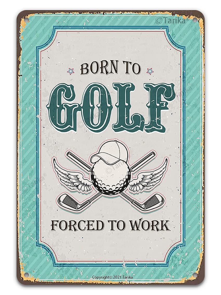 Tarika 3 Born To Golf Forced To Work Funny Golf Ball Metal Tin Sign Wall Decor For Golfer Country Club Cave Bar Gift 12X8 Hanging Plaque