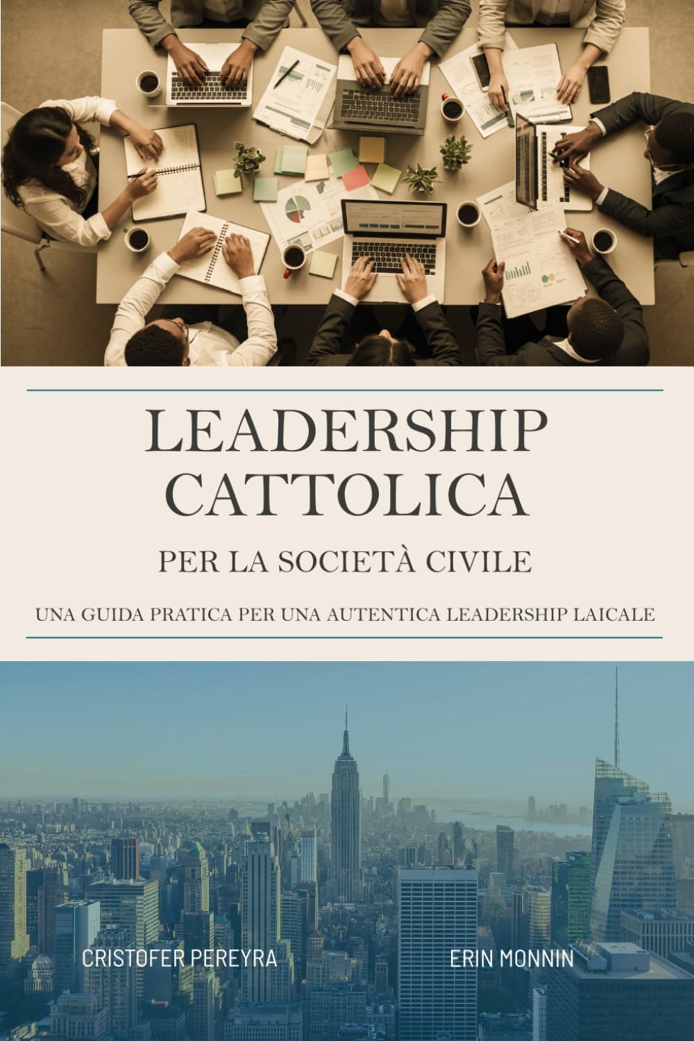 Leadership Cattolica Per La Società Civile: Una Guida Pratica Per Una Autentica Leadership Laicale