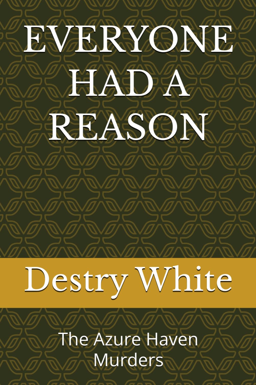 EVERYONE HAD A REASON: The Azure Haven Murders