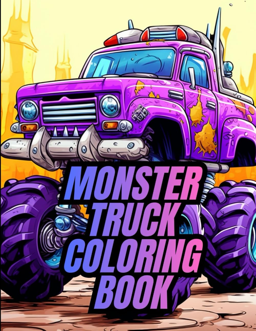 Monster Truck Coloring Book: Bold Lines & Exciting Scenes | Premium Landscape Format for Creative Boys and Girls (Monster Truck Coloring Book Series – The Ultimate Adventure for Young Truck Fans!)