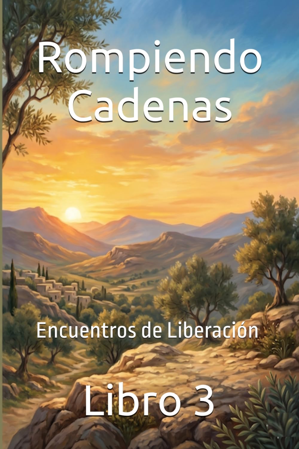 Rompiendo Cadenas: Encuentros de Liberación Libro 3