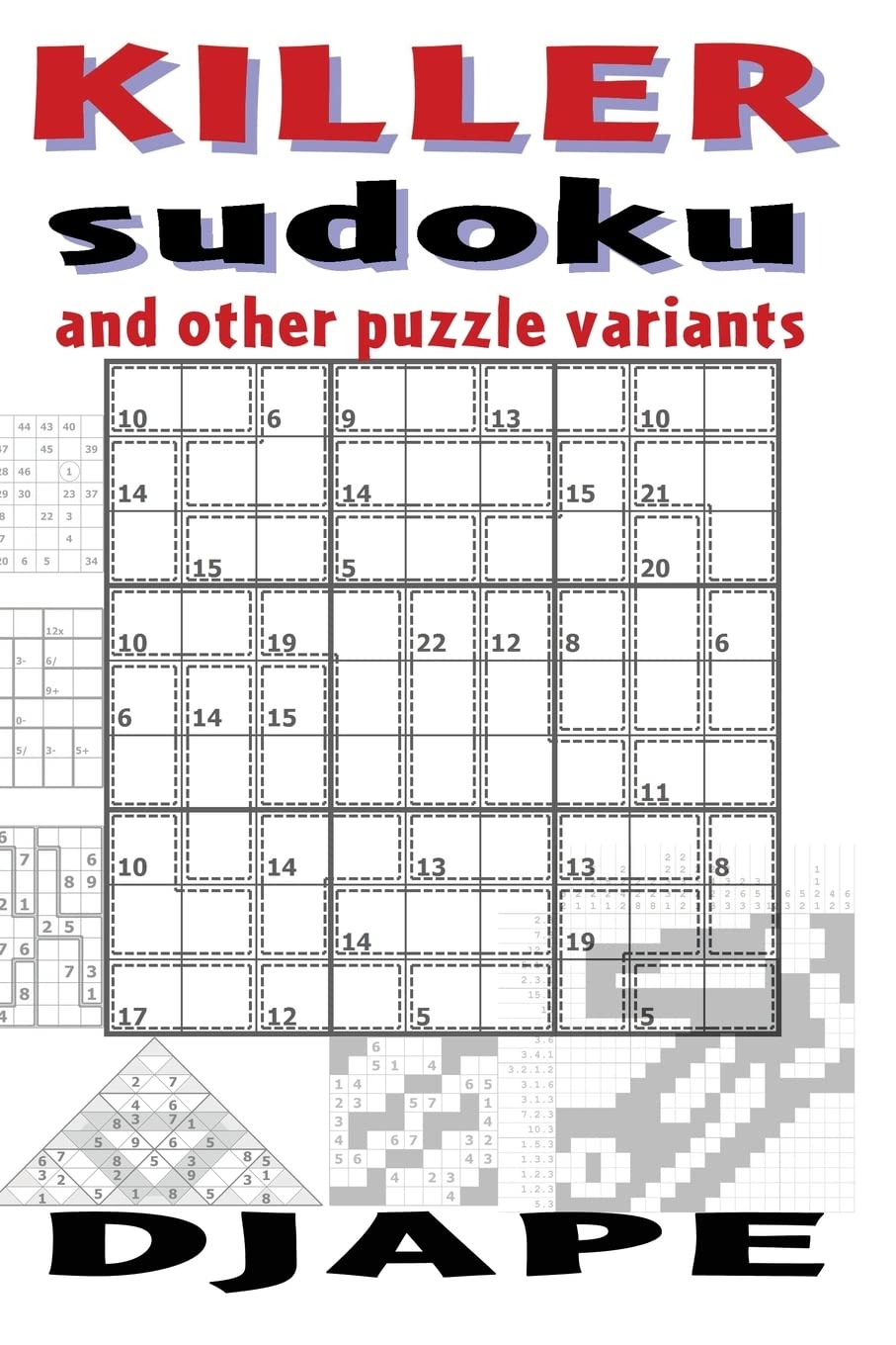 Killer Sudoku and other puzzle variants: Volume 1 (Killer Sudoku Variations)