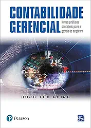 Contabilidade Gerencial: Novas Práticas Contábeis para a Gestão de Negócios