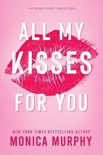 All Kisses You Monica Murphy
