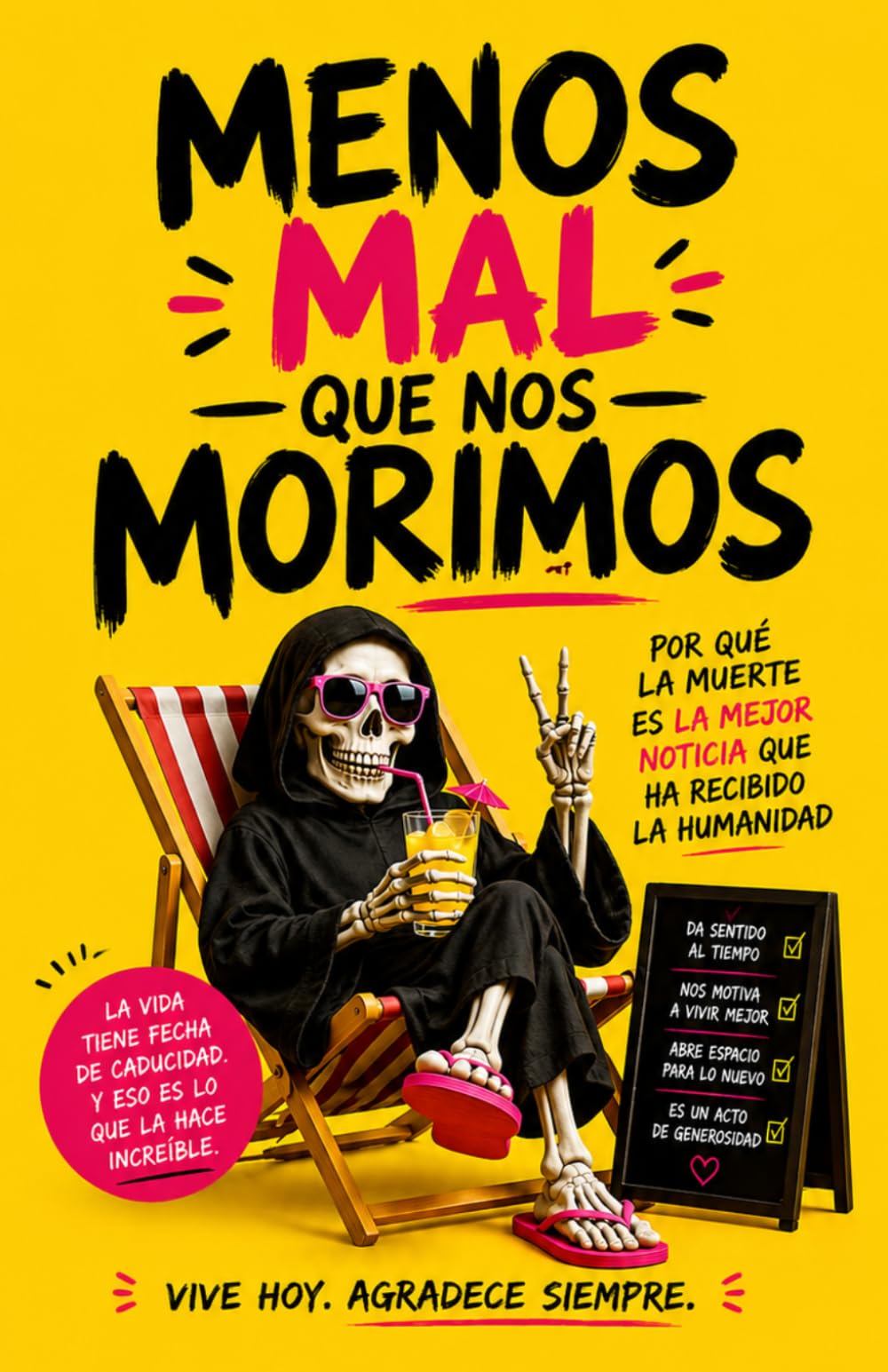 Menos mal que nos morimos. Por qué la muerte es la mejor noticia que ha recibido la humanidad (aunque nadie quiera admitirlo)