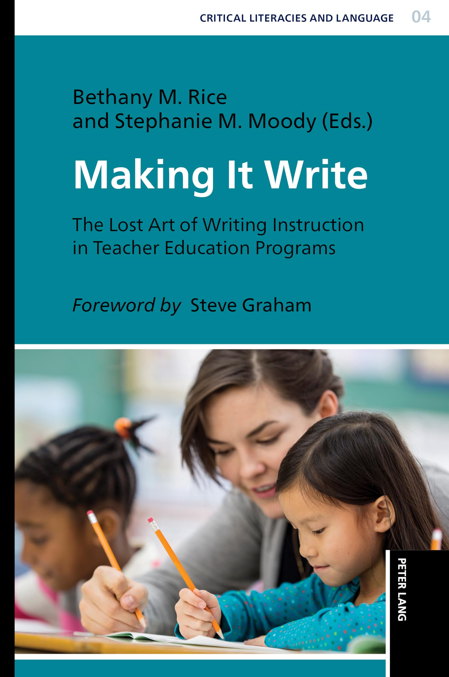 Making it Write: The Lost Art of Writing Instruction in Teacher Education Programs: 4 (Critical Literacies and Language: Pedagogies of Social Justice)