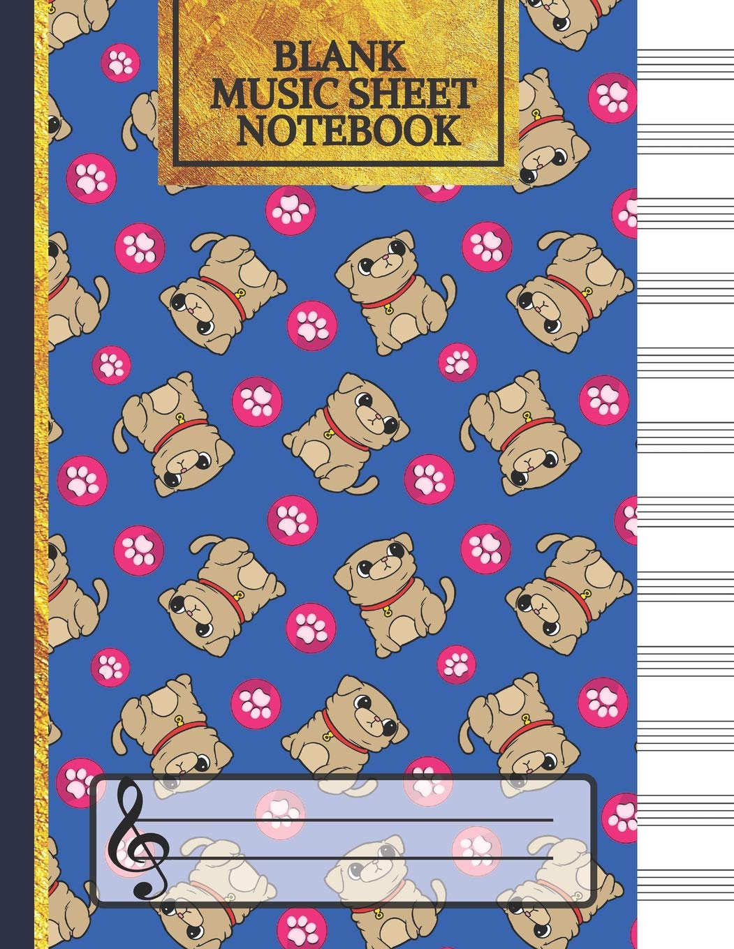 Blank Music Sheet Notebook: Pugs and Paws Songwriting Journal: Lined/Ruled Paper And Staff (12 Staves) Pug Gifts for Pug Lovers