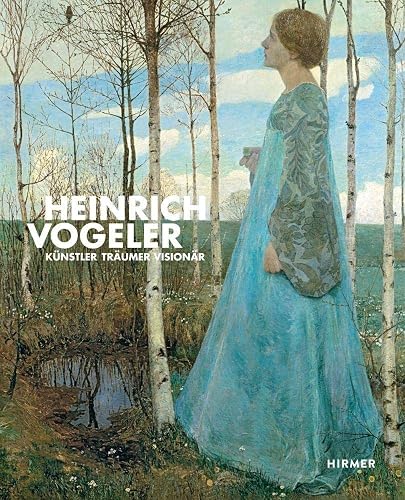 Heinrich Vogeler: Künstler - Träumer - Visionär