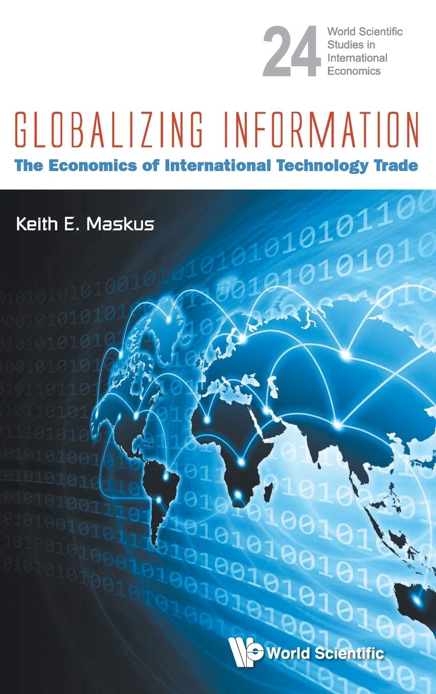Globalizing Information: The Economics Of International Technology Trade: 24 (World Scientific Studies in International Economics)