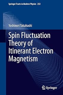 Spin Fluctuation Theory of Itinerant Electron Magnetism (Springer Tracts in Modern Physics Book 253)