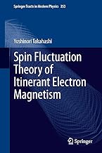 Spin Fluctuation Theory of Itinerant Electron Magnetism (Springer Tracts in Modern Physics Book 253)