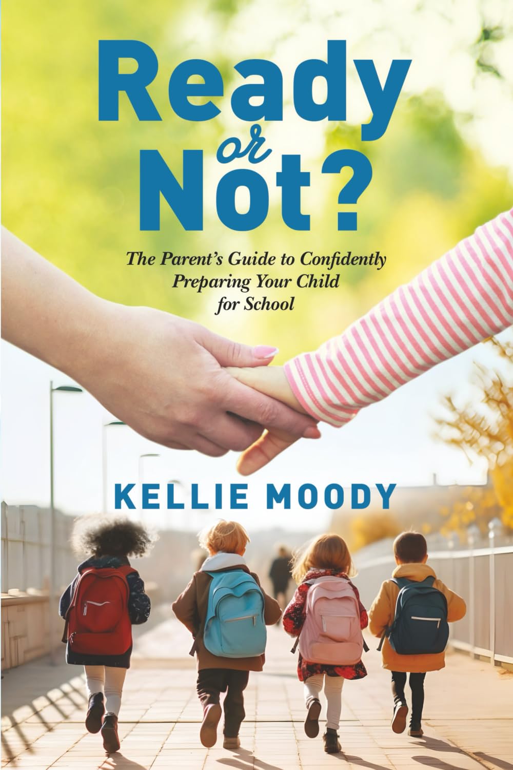 Ready or Not?: The Parent's Guide to Confidently Preparing Your Child for School