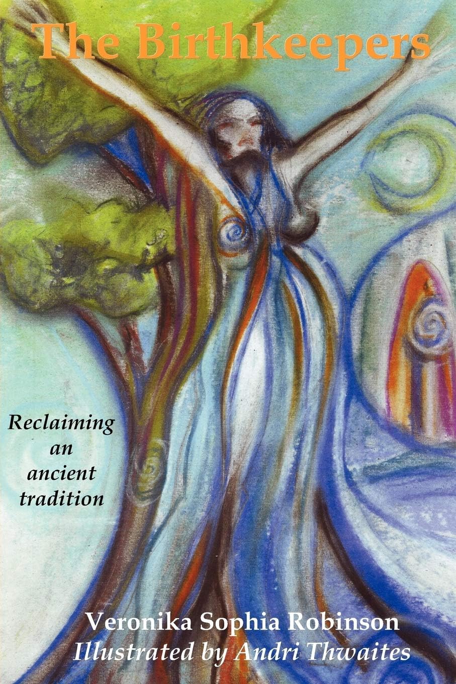 The Birthkeepers reclaiming an ancient tradition
