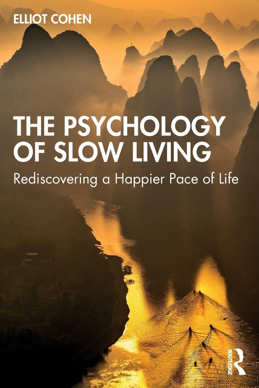 The Psychology of Slow Living by Elliot Cohen - 9781032362236