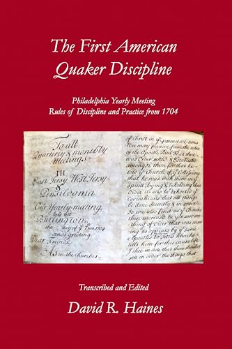 The First American Quaker Discipline: Philadelphia Yearly Meeting Rules of Discipline and Practice from 1704