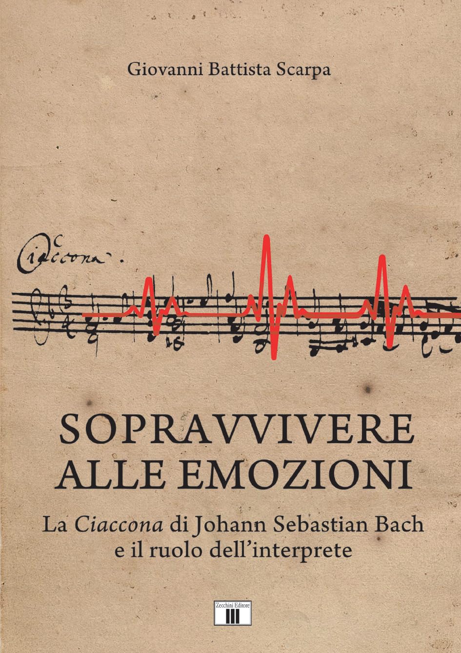 Sopravvivere alle emozioni. La Ciaccona di Johann Sebastian Bach e il ruolo dell’interprete. Metodo