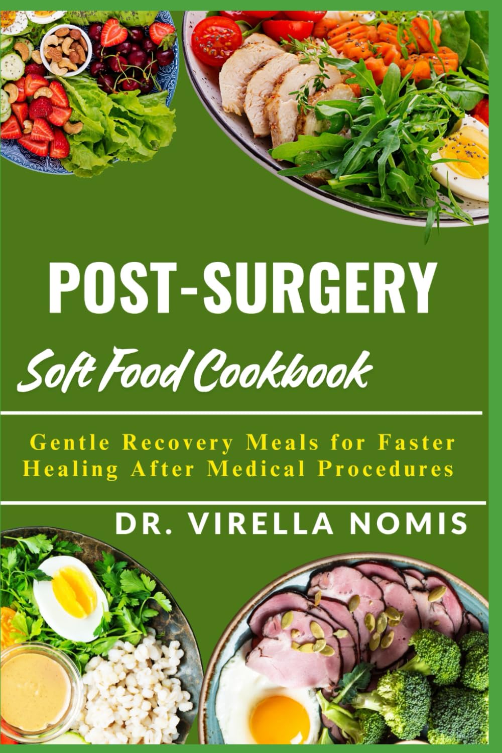 POST-SURGERY SOFT FOOD COOKBOOK: Gentle Recovery Meals for Faster Healing After Medical Procedures