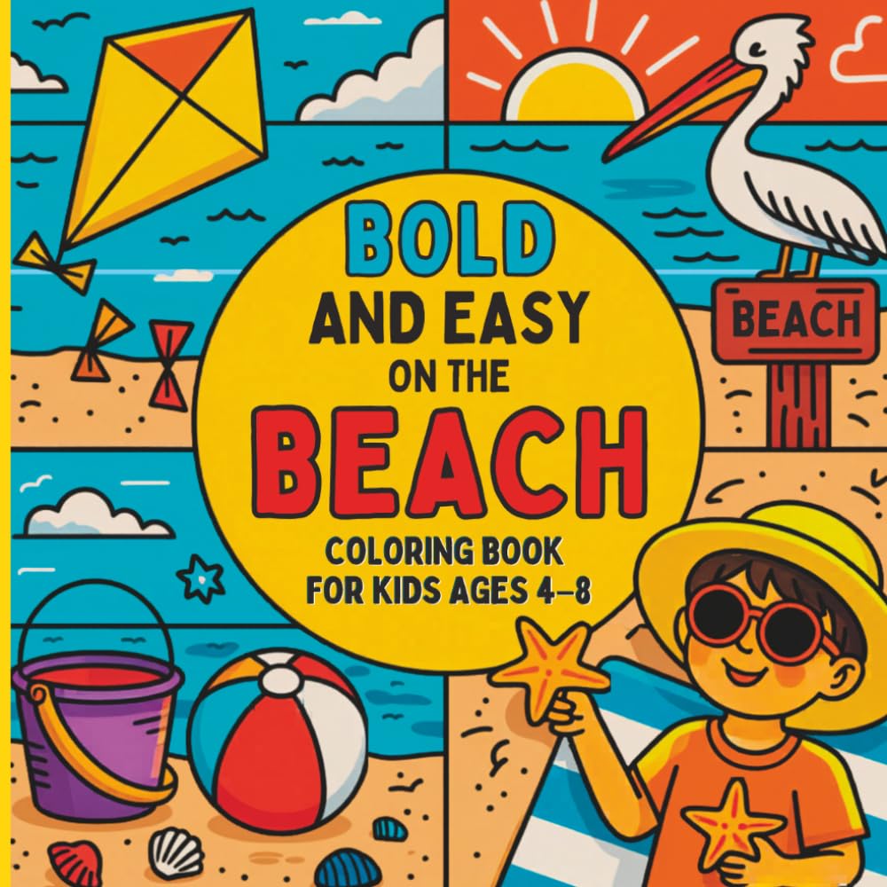 Bold and Easy Beach Coloring Book for Kids Ages 4–8: Fun and Simple Summer Scenes, Sandcastles, Sea Animals & Cute Beach Adventures