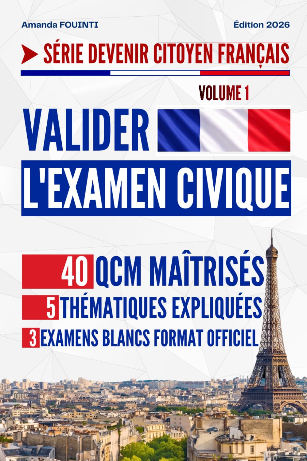 Valider l'Examen Civique: 40 QCM maîtrisés, 5 thématiques expliquées, 3 examens blancs format officiel (Devenir Citoyen Français)
